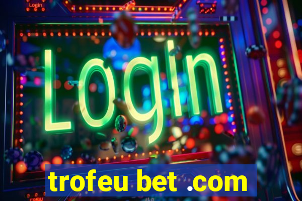 trofeu bet .com